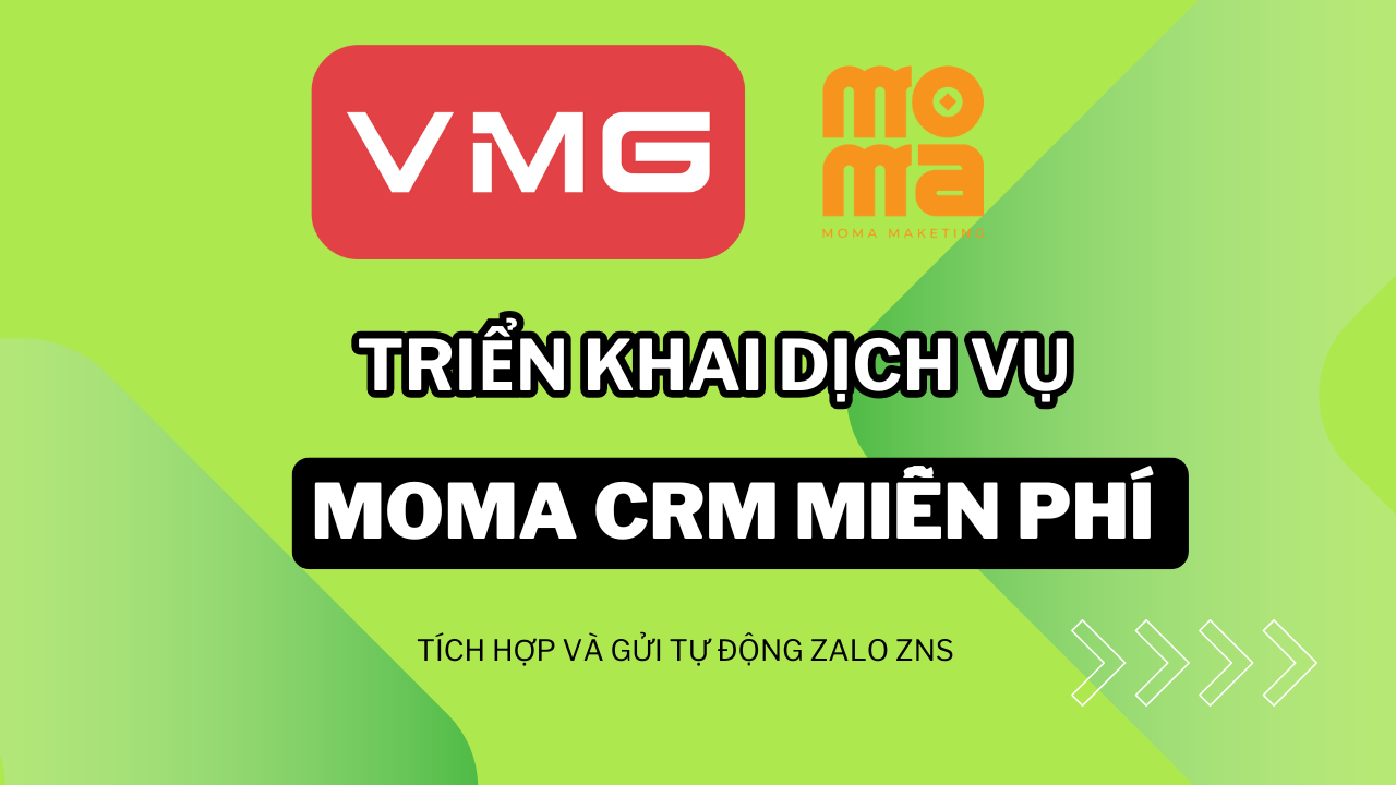 KHUYẾN MẠI ĐẶC BIỆT KHI SỬ DỤNG DỊCH VỤ ZALO ZNS  CỦA VMG – TẶNG PHẦN MỀM MOMA CRM MIỄN PHÍ TRỌN ĐỜI
